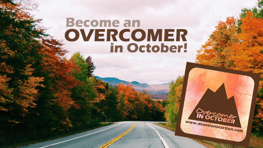 Getting Through October Overcomer in October - Devotion in Action